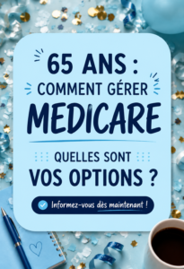 Femme de 65 ans explorant des documents sur Medicare.